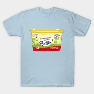 Can't Believe It's Not Better (background-free) T-Shirt